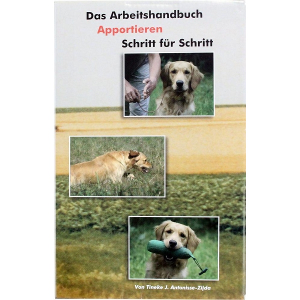 Antonisse-Zijda - Das Arbeitshandbuch - Apportieren Schritt für Schritt